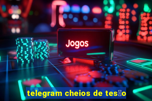 telegram cheios de tes茫o